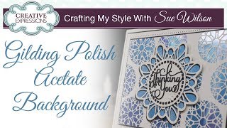 Gilding Polish Acetate Background Card  Crafting My Style with Sue Wilson [upl. by Akinimod]