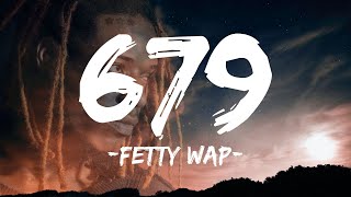 Fetty Wap  679 Lyrics ft Remy Boyz [upl. by Eenrahc]