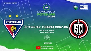 🔴 AO VIVO POTYGUAR X SANTA CRUZ  POTIGUAR  2024 [upl. by Paluas]