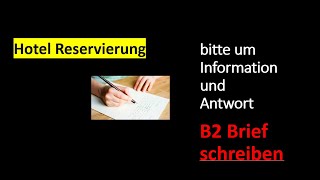 bitte um Information undAntwort Hotel Reservierung B2 Brief schreiben [upl. by Aitsirhc]