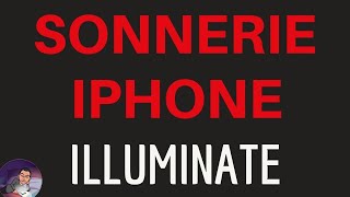 SONNERIE dappel quotILLUMINATEquot IPHONE 11 X XR XS 9 8 7 6 et Plus Pro Max SE [upl. by Aisyat243]