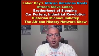 Labor Day’s African American Roots African Slave Labor Brotherhood of Sleeping Car Porters [upl. by Sadinoel]