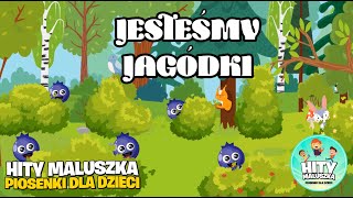 My jesteśmy jagódki czarne jagódki  Hity maluszka piosenki dla dzieci [upl. by Speroni15]