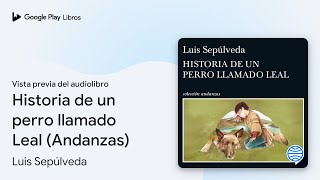 Historia de un perro llamado Leal Andanzas de Luis Sepúlveda · Vista previa del audiolibro [upl. by Enelrac]