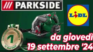 Volantino LIDL giovedì 19 settembre 24  PARKSIDE volantinolidl parkside faidate [upl. by Igal]