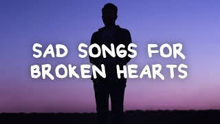 Sad songs for broken hearts with lyrics [upl. by Andel401]