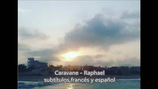 Caravane  Raphael subtítulos español y francés [upl. by Capwell752]