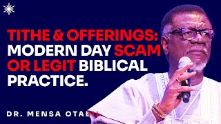 TITHE amp OFFERINGS MODERN DAY SCAM OR LEGIT BIBLICAL PRACTICE  DR MENSA OTABIL MESSAGES [upl. by Kuth]