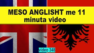 Meso anglisht me 11 minuta video I Anglisht shqip perkthim I video 348 [upl. by Nihsfa]