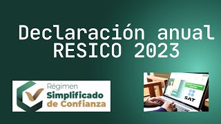 DECLARACIÓN ANUAL RESICO  ASALARIADO 2023 [upl. by Ahseuqram]