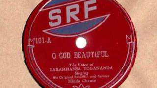 Paramhansa Yogananda  O God Beautiful [upl. by Dafna366]