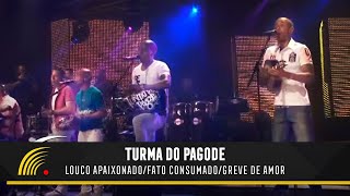 Turma Do Pagode  Louco Apaixonado  Fato Consumado  Greve De Amor Esse É O ClimaAo Vivo [upl. by Lzeil]