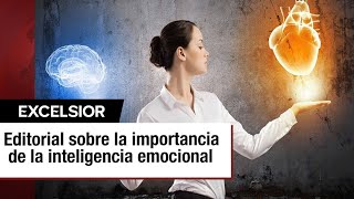 La importancia de la inteligencia emocional  EDITORIAL [upl. by Caresa]