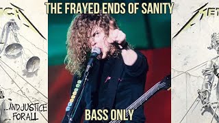 The Frayed Ends Of Sanity Bass Only [upl. by Lexa]