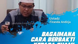 Cara Berbakti Kepada Suami Yang Sudah Meninggal  Ustadz Firanda Andirja [upl. by Honna]