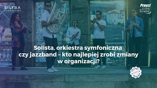 Solista orkiestra symfoniczna czy jazzband – kto najskuteczniej wdroży zmianę [upl. by Inimod815]