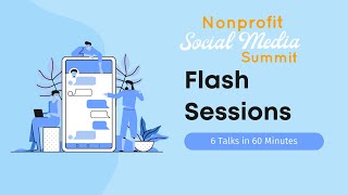 Nonprofit Social Media Summit Flash Sessions  6 Speakers in 60 Minutes [upl. by Mag]