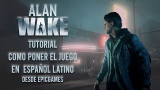 Alan Wake  Como cambiar el idioma a ESPAÑOL LATINO  Tutorial  Epic Games [upl. by Sirmons128]