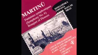 Bohuslav Martinů  Fantaisies simphoniques Symphony No 6 Bouquet of Flowers [upl. by Johnston]