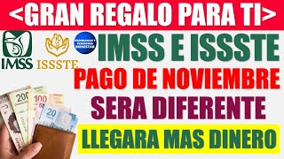 🗓️🎉Notición💣IMSS e ISSSTE Así será el pago de pensión de noviembre Llegara con mas dinero para ti [upl. by Cindy]