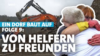 Wenn Helfer zu Freunden werden – HochwasserKatastrophe im Ahrtal Ein Dorf baut auf  Folge 9 [upl. by Albright162]