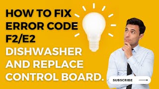 How to fix error code f2e2 Dishwasher and Replace Control Board SOLVED dishwasher repair [upl. by Ylaek]