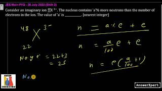 Consider an imaginary ion 48X22 3− The nucleus contains a more neutrons than the number of ele [upl. by Fenelia]