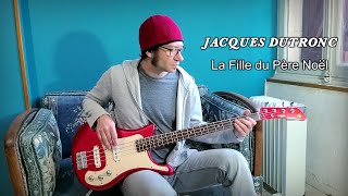 Jacques Dutronc  La Fille Du Père Noël Bass cover [upl. by Mashe]