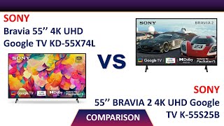 Sony 55 inches 4K Google TV KD55X74L Vs Sony Bravia 2 55 inches 4K Google TV K55S25B Comparison [upl. by Niltyak]