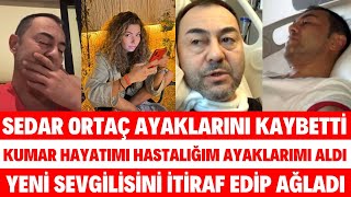 SERDAR ORTAÇ AYAKLARINI KAYBETTİĞİNİ AÇIKLAMIŞTI YENİ SEVGİLİSİ ÇAĞLA TAŞDELEN SİBELCAN SEDA SAYAN [upl. by Ronna]