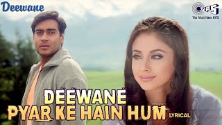 Deewane Pyar Ke Hain Hum  Lyrical  Deewane  Ajay Devgn Urmila  Kumar Sanu Udit Narayan Alka Y [upl. by Llerahc]