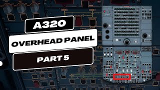 A320 Overhead Panel Buttons Explained  Part 5 [upl. by Gninnahc]