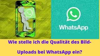 So konfigurieren Sie die Qualität des Hochladens von Fotos in WhatsApp [upl. by Hailed]