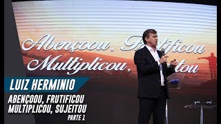 Luiz Herminio  Abençoou Frutificou Multiplicou Sujeitou quotParte 1quot [upl. by Selegna]