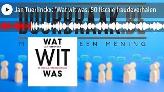 Jan Tuerlinckx Wat wit was 50 fiscale fraudeverhalen [upl. by Netty]