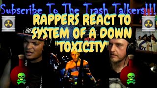 Rappers React To System Of A Down quotToxicityquot [upl. by Alfonso]