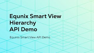 Equinix Smart View APIs – Hierarchy [upl. by Eiramanitsirhc996]