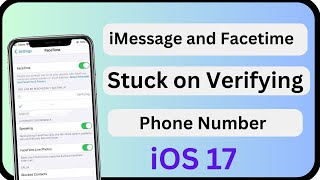 iMessage and FaceTime Stuck on Verifying Phone Number  iOS 17 [upl. by Ytirehc]