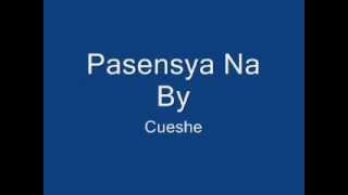 Pasensya Na  Cueshe  WITH LYRICS [upl. by Odel573]