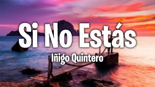 Iñigo Quintero  Si No Estás LyricsLetra [upl. by Merta]