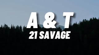 21 Savage  AampT Lyrics [upl. by Campos711]