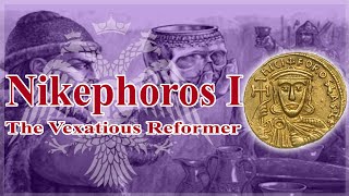 Nikephoros I The Vexatious Emperor [upl. by Nailimixam]