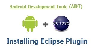 Android Development Tools ADT – Installing Eclipse Plugin – Android Apps Development amp Testing [upl. by Ahtram]