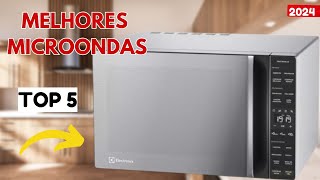 Os 5 MELHORES MICROONDAS DE 2024  Qual o melhor microondas para comprar em 2024 [upl. by Nuhsar]