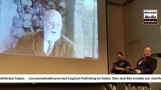 Live pressekonferanse med Legatum Publishing om boken quotDere skal ikke erstatte ossquot med Renaud Camus [upl. by Phail]