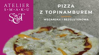 12 quotPizza z topinamburemquot  bezglutenowa kuchnia wegańska Atelier Smaku [upl. by Odnala]