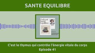 Episode 41  Cest le thymus qui contrôle lénergie vitale du corps [upl. by Remy419]