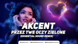 Akcent  Przez Twe Oczy Zielone Essential Sound Remix DiscoPoloinfo [upl. by Boswell22]