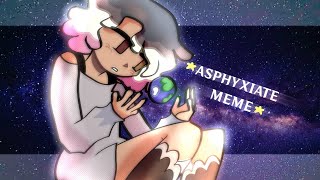 🌟 ASPHYXIATE Animation Meme 🌟  The Dream Realm [upl. by Namar109]