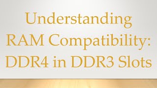 Understanding RAM Compatibility DDR4 in DDR3 Slots [upl. by Angel]